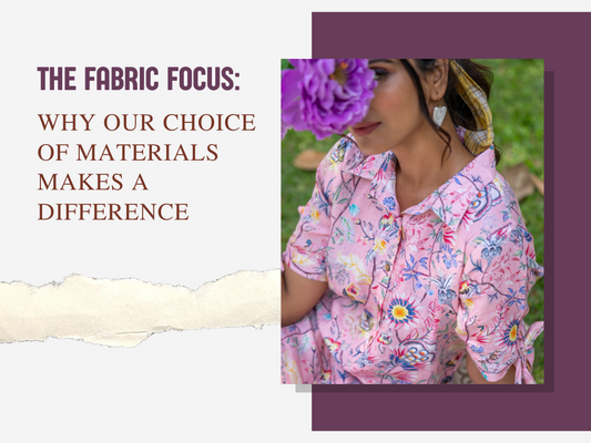 The Fabric Focus: Why Our Choice of Materials Makes a Difference