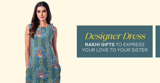 Designer Dress: Rakhi Gifts to Express Your Love to Your Sister | Yuvani Vesture